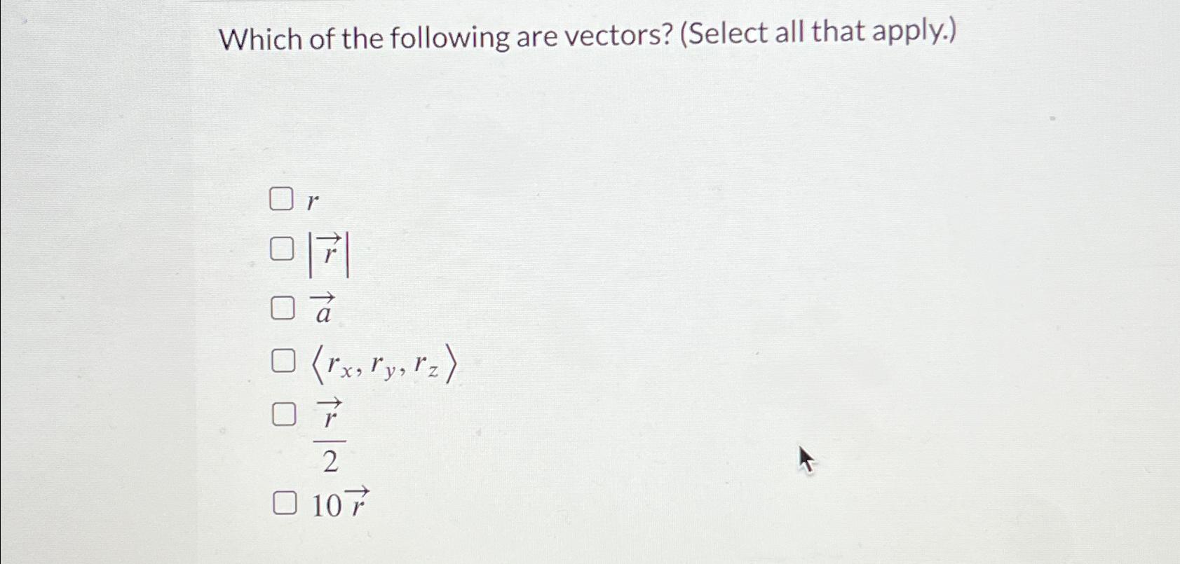 Which of the following are vectors? (Select all that | Chegg.com