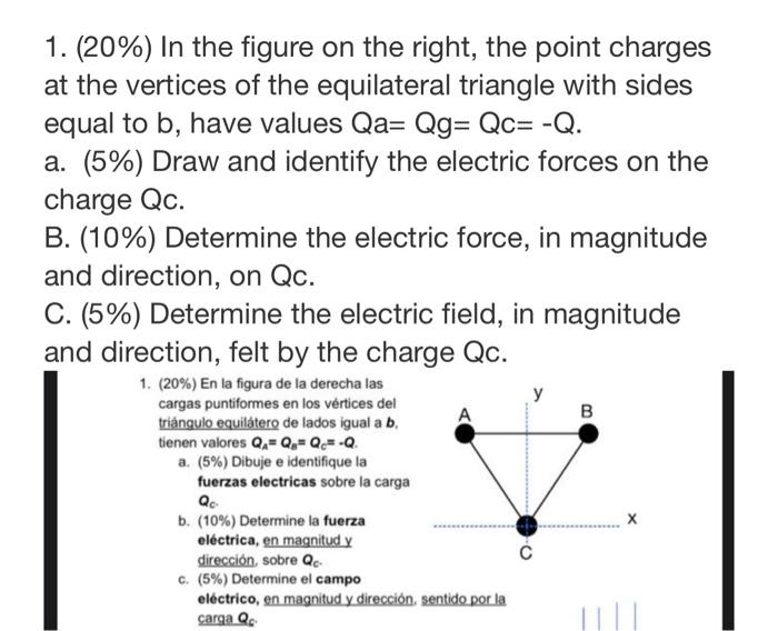 1. \( (20 \%) \) In the figure on the right, the point charges at the vertices of the equilateral triangle with sides equal t