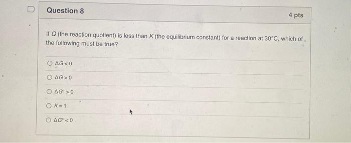 Solved Question 8 4 pts If Q (the reaction quotient) is less | Chegg.com