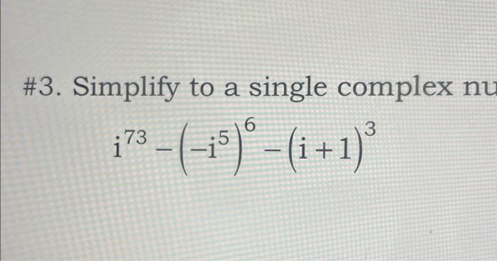 Solved #3. Simplify to a single complex nu 6 3 ¡73 73 - | Chegg.com