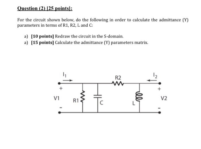 Solved Question (1) (25 Points) For the following circuit, | Chegg.com