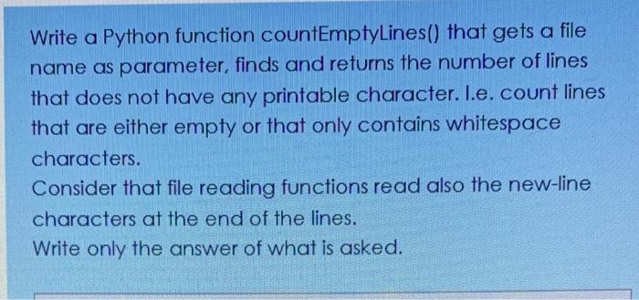 Solved Write a Python function countEmptyLines() that gets a | Chegg.com