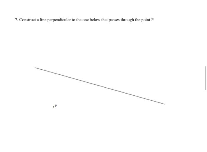 Solved 7. Construct a line perpendicular to the one below | Chegg.com