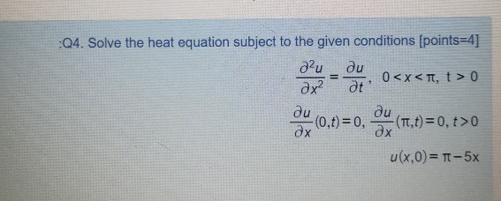 Solved д?u Q4. Solve the heat equation subject to the given | Chegg.com