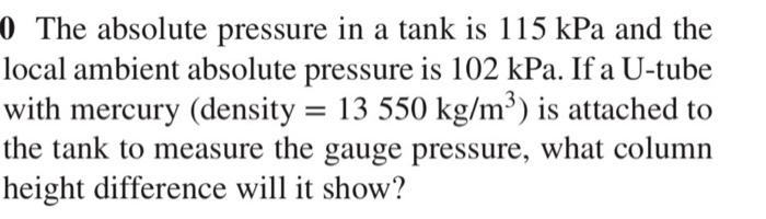 Solved The absolute pressure in a tank is 115kPa and the | Chegg.com