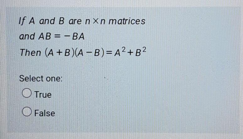 Solved If A And B Are Nxn Matrices And Ab Ba Then