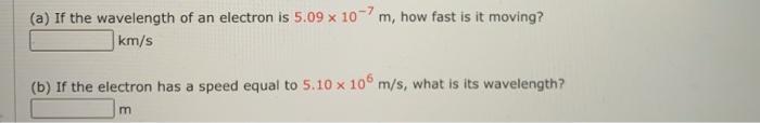 Solved (a) If the wavelength of an electron is 5.09 x 10-7m, | Chegg.com