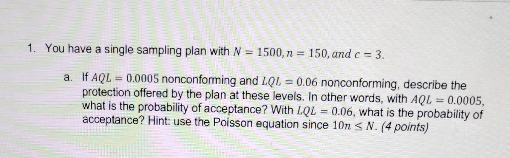 Solved 1. You have a single sampling plan with N=1500,n=150, | Chegg.com