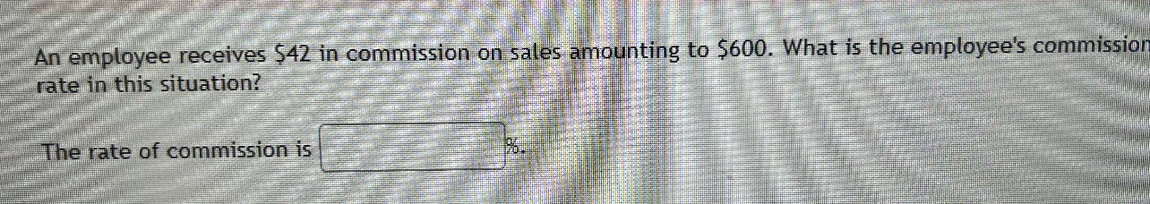 Solved An employee receives $42 ﻿in commission on sales | Chegg.com