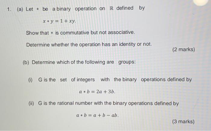 Solved 1. (a) Let ∗ Be A Binary Operation On R Defined By | Chegg.com