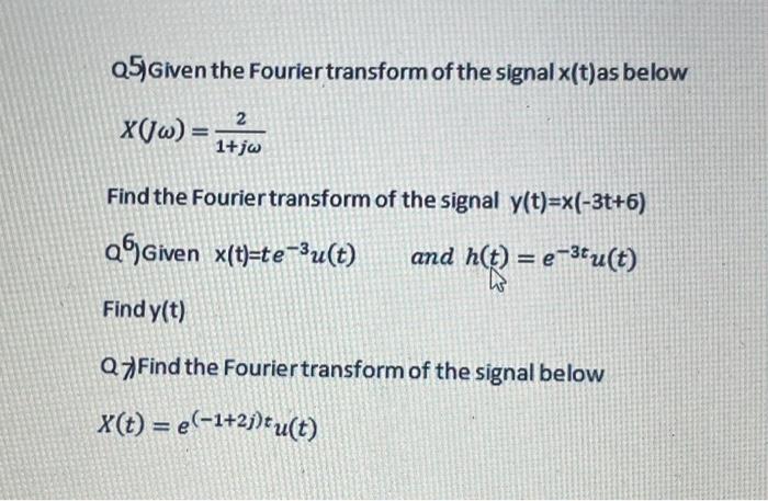 Solved Q5) Given the Fourier transform of the signal x ( t | Chegg.com