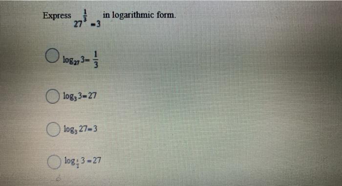 Solved Express in logarithmic form. 27-3 O 108,3 - 13 log, | Chegg.com