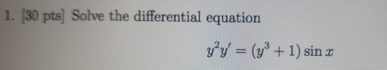 Solved 1. (30 pts) Solve the differential equation y’y' = | Chegg.com
