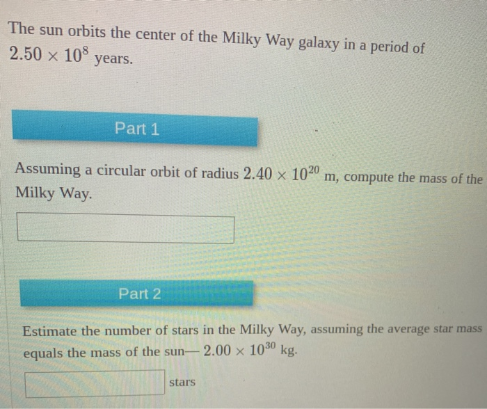 Solved The sun orbits the center of the Milky Way galaxy in | Chegg.com