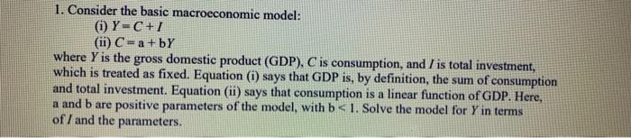 Solved 1. Consider the basic macroeconomic model: (i) Y=C+I | Chegg.com