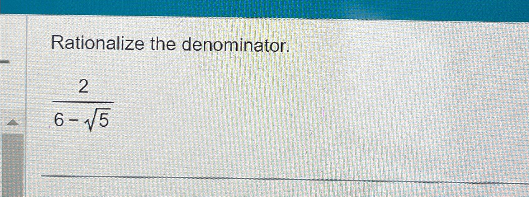 Solved Rationalize The Denominator.26-52 | Chegg.com