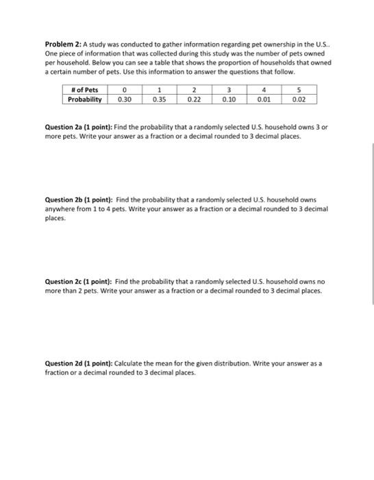Problem 2: A study was conducted to gather information regarding pet ownership in the U.S..
One piece of information that was
