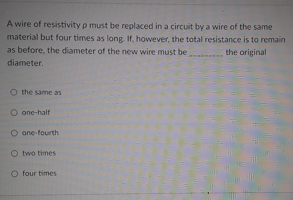 Solved A wire of resistivity p must be replaced in a circuit | Chegg.com