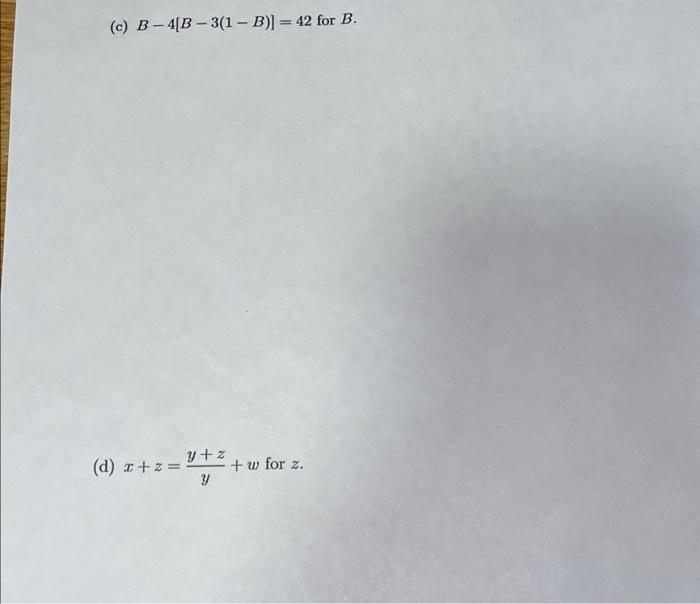 Solved (c) B−4[B−3(1−B)]=42 X+z=yy+z+w For Z. | Chegg.com