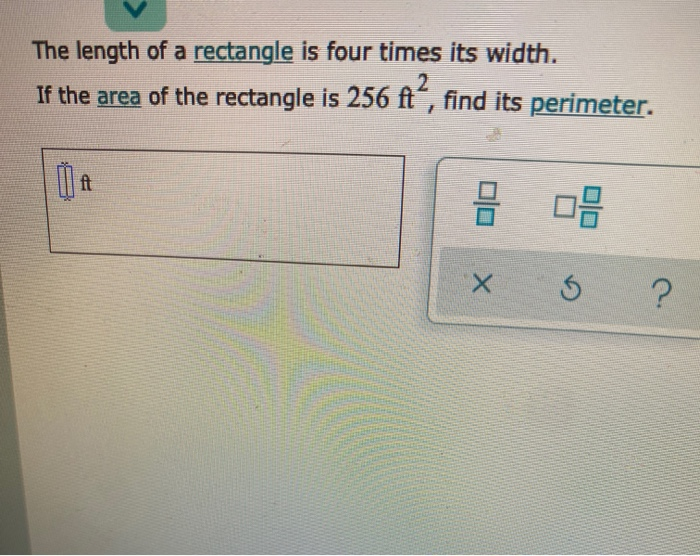 Solved The length of a rectangle is four times its width. If | Chegg.com