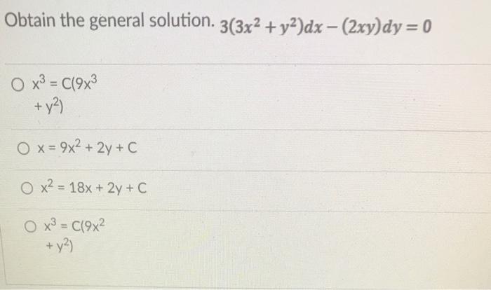 Solved Obtain The General Solution 3 3x2 Y2 Dx 2xy Dy Chegg Com