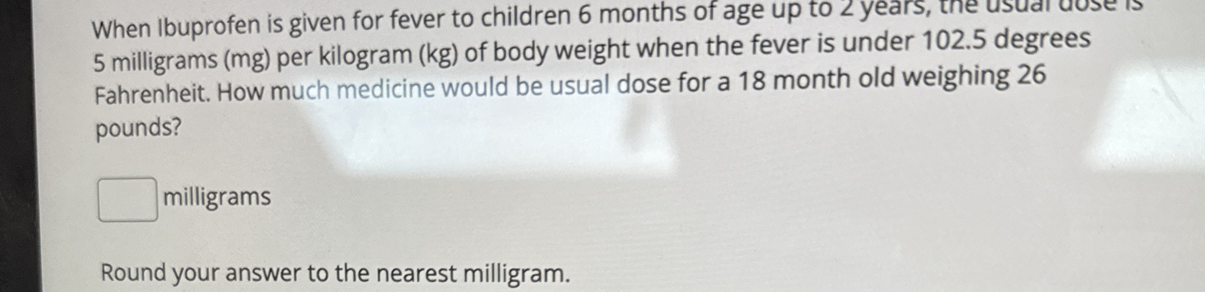 Solved When Ibuprofen is given for fever to children 6