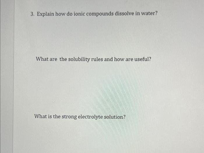 Solved 3. Explain how do ionic compounds dissolve in water? | Chegg.com