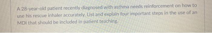 A 28-year-old patient recently diagnosed with asthma needs reinforcement on how to use his rescue inhaler accurately. List an