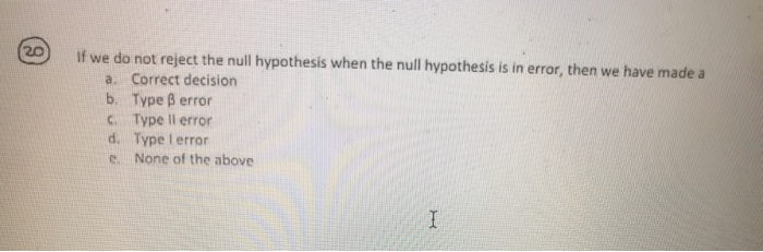 Solved ) If we do not reject the null hypothesis when the | Chegg.com