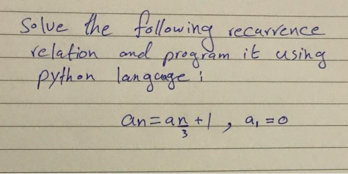 Solved recurrence solve the following relation and program | Chegg.com