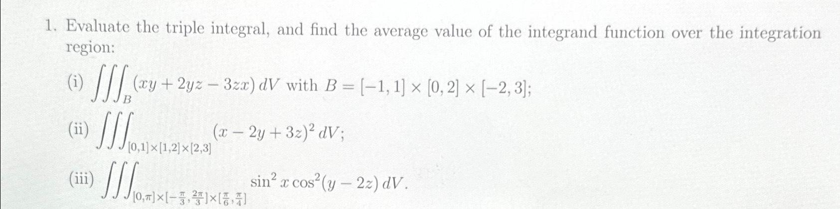 Solved Evaluate the triple integral, and find the average | Chegg.com