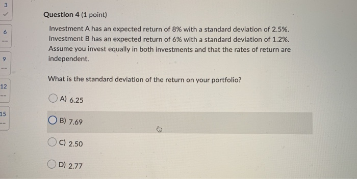 Solved 3 6 Question 4 (1 point) Investment A has an expected | Chegg.com