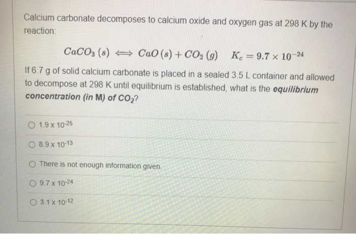 Solved Calcium carbonate decomposes to calcium oxide and | Chegg.com