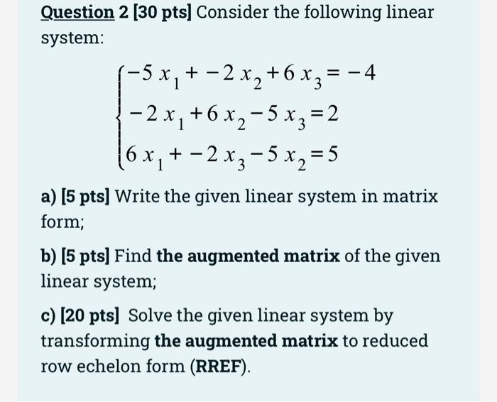 Solved Question 2 [30 pts] Consider the following linear | Chegg.com