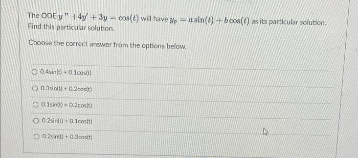 Solved The ODE y " +4y+3y = cos(t) will have y = a sin(t) + | Chegg.com