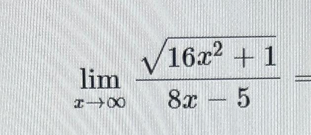 Solved limx→∞16x2+128x-5= | Chegg.com