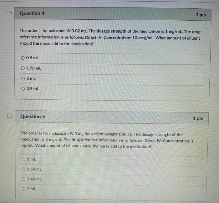 Question 4 1 pts The order is for naloxone IV 0.02 mg. The dosage strength of the medication is 1 mg/mL. The drug reference i