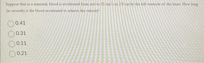 Solved Suppose That In A Mammal, Blood Is Accelerated From | Chegg.com