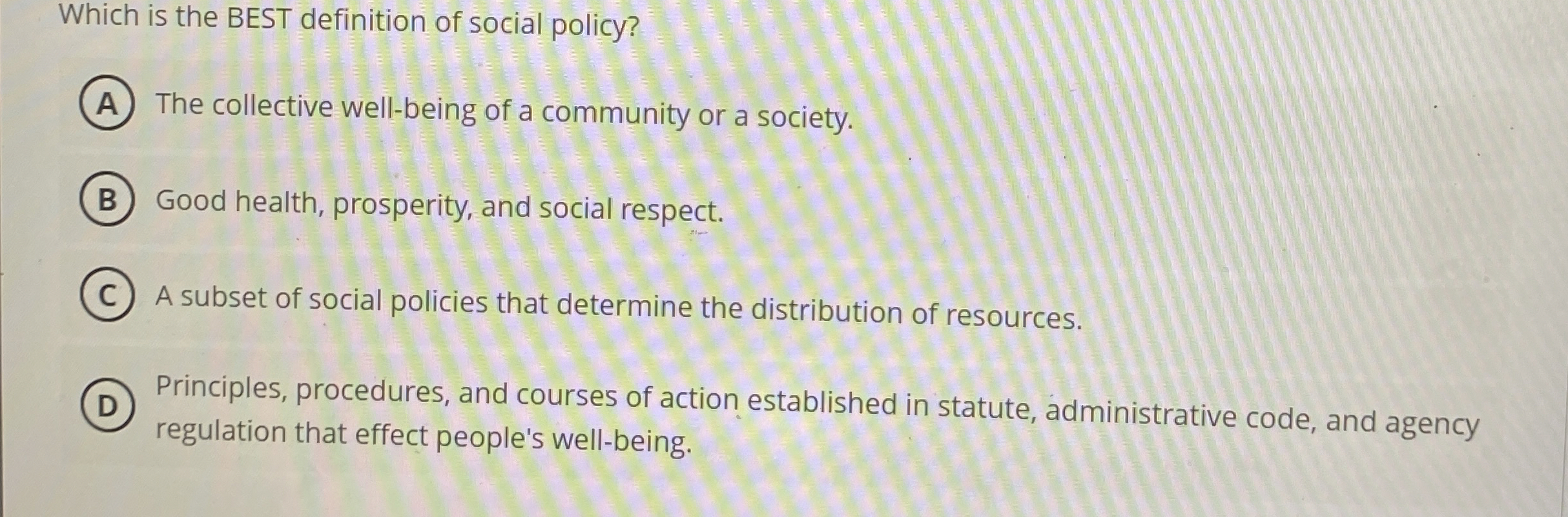 Solved Which is the BEST definition of social policy?The
