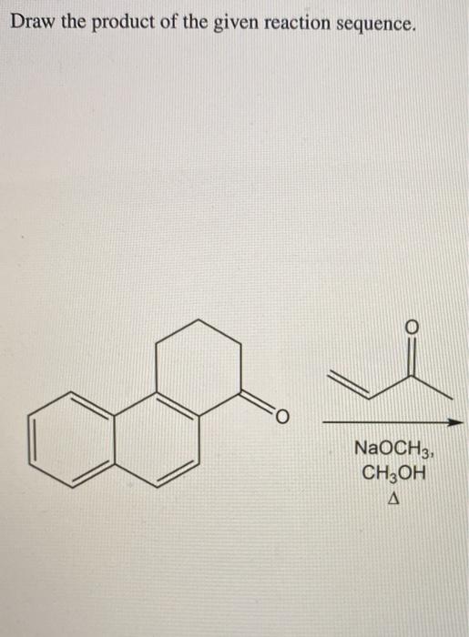 Solved Draw the product of the given reaction sequence. O