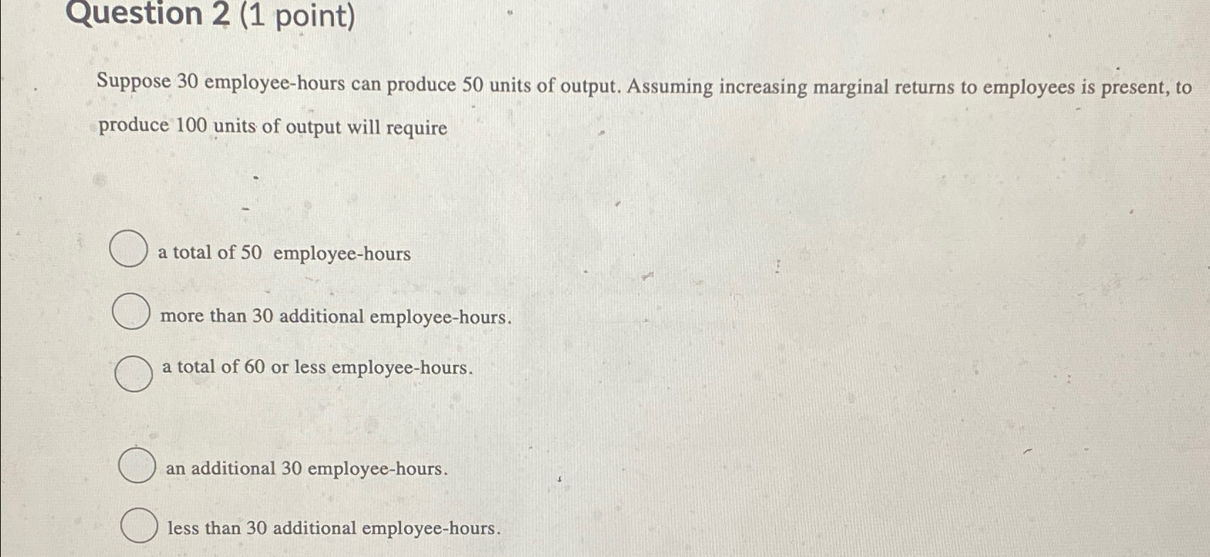 Solved Question 2 (1 ﻿point)Suppose 30 ﻿employee-hours can | Chegg.com