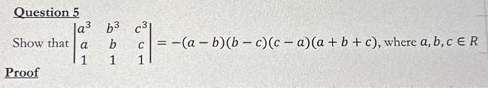 Solved Show that ∣∣a3a1b3b1c3c1∣∣=−(a−b)(b−c)(c−a)(a+b+c), | Chegg.com