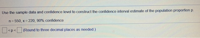 Solved Use the sample data and confidence level to construct | Chegg.com