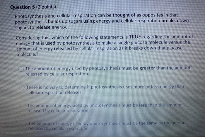 Solved Question 5 (2 points) Photosynthesis and cellular | Chegg.com