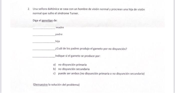 2. Una señora daitónica se casa con un hombre de visión normal y procrean una hija de visión normal que sufre el sindrome Tur