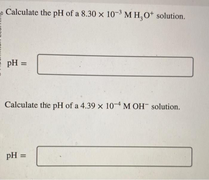 Solved Calculate the pH of a 8.30×10−3MH3O+solution. pH= | Chegg.com