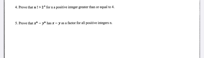 Solved 4. Prove that n! > 2" for n a positive integer | Chegg.com