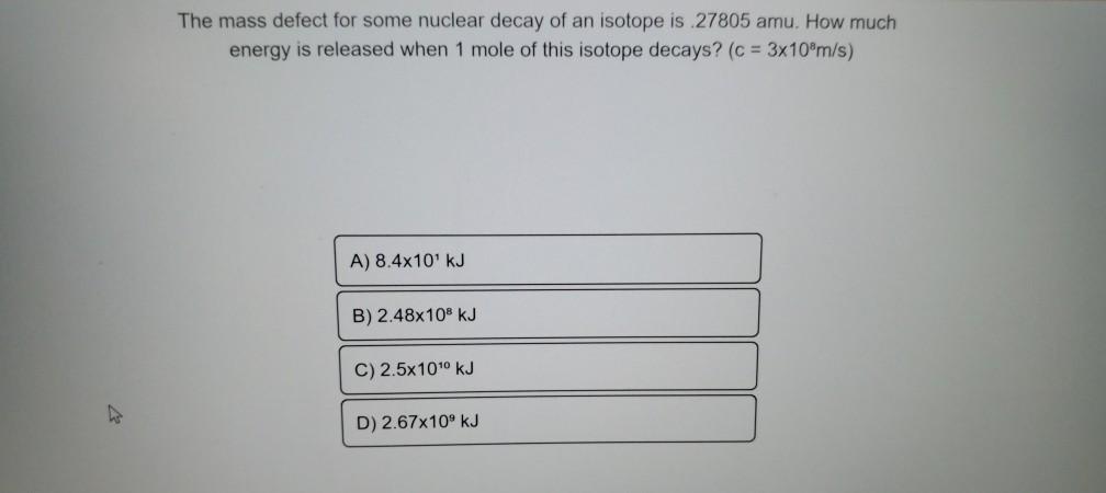 Solved The mass defect for some nuclear decay of an isotope | Chegg.com
