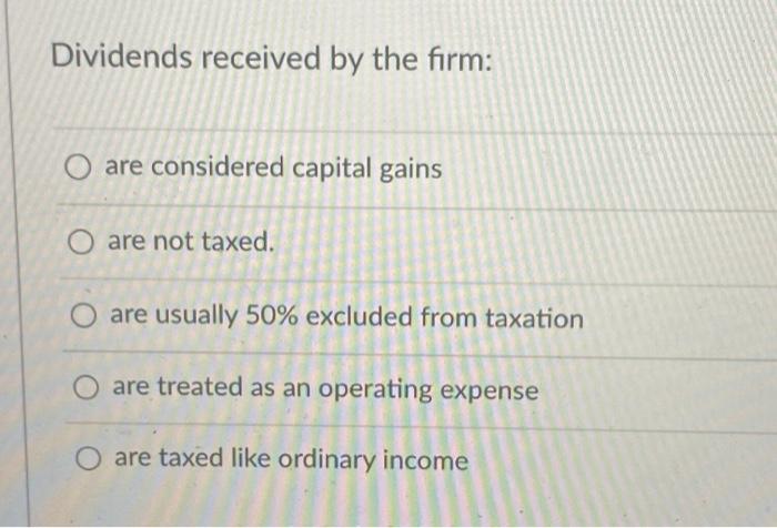 solved-dividends-received-by-the-firm-o-are-considered-chegg