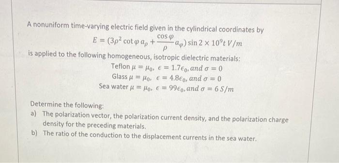 Solved A Nonuniform Time Varying Electric Field Given In The 4217